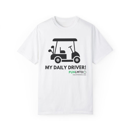 Funny Golf Shirt - My Daily Driver! Unisex Garment-Dyed T-shirt