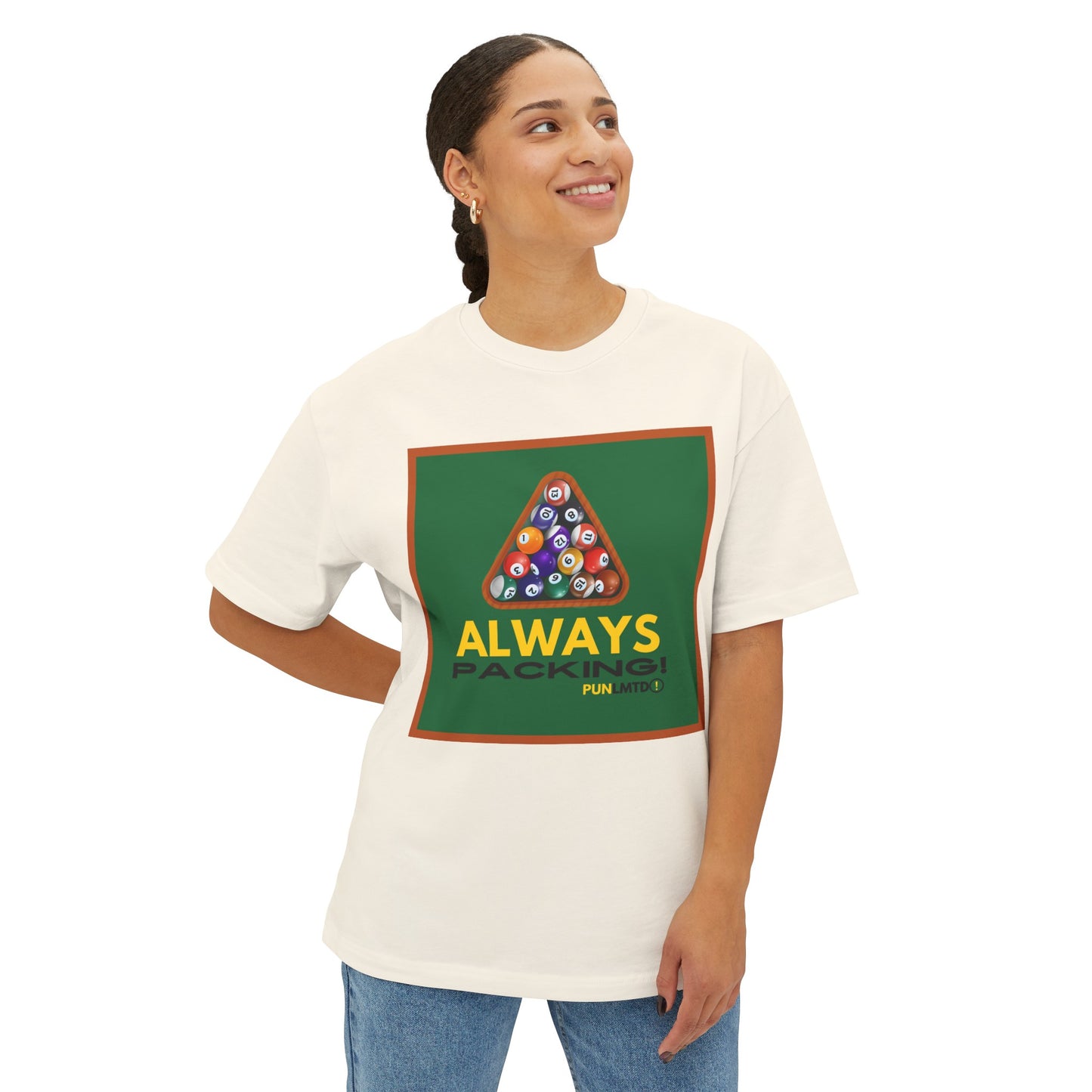 Funny Billiards Tee - Always Packing! Unisex Oversized Boxy Tee