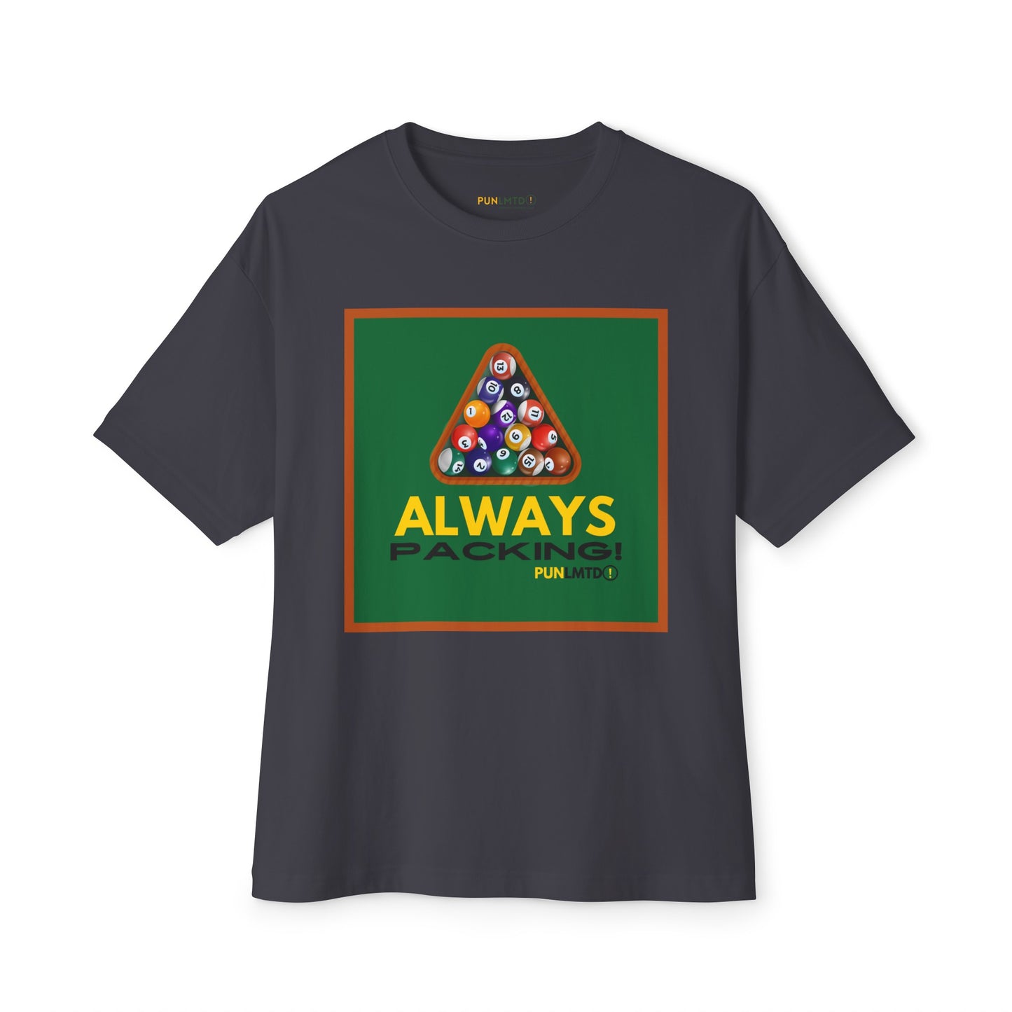 Funny Billiards Tee - Always Packing! Unisex Oversized Boxy Tee