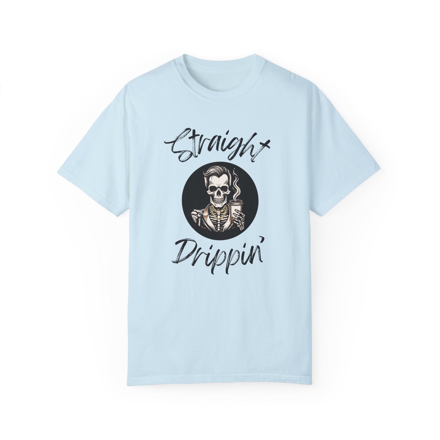 Striaight Drippin' Male Design - Unisex Garment-Dyed T-shirt - Pre Shrunk Cotton