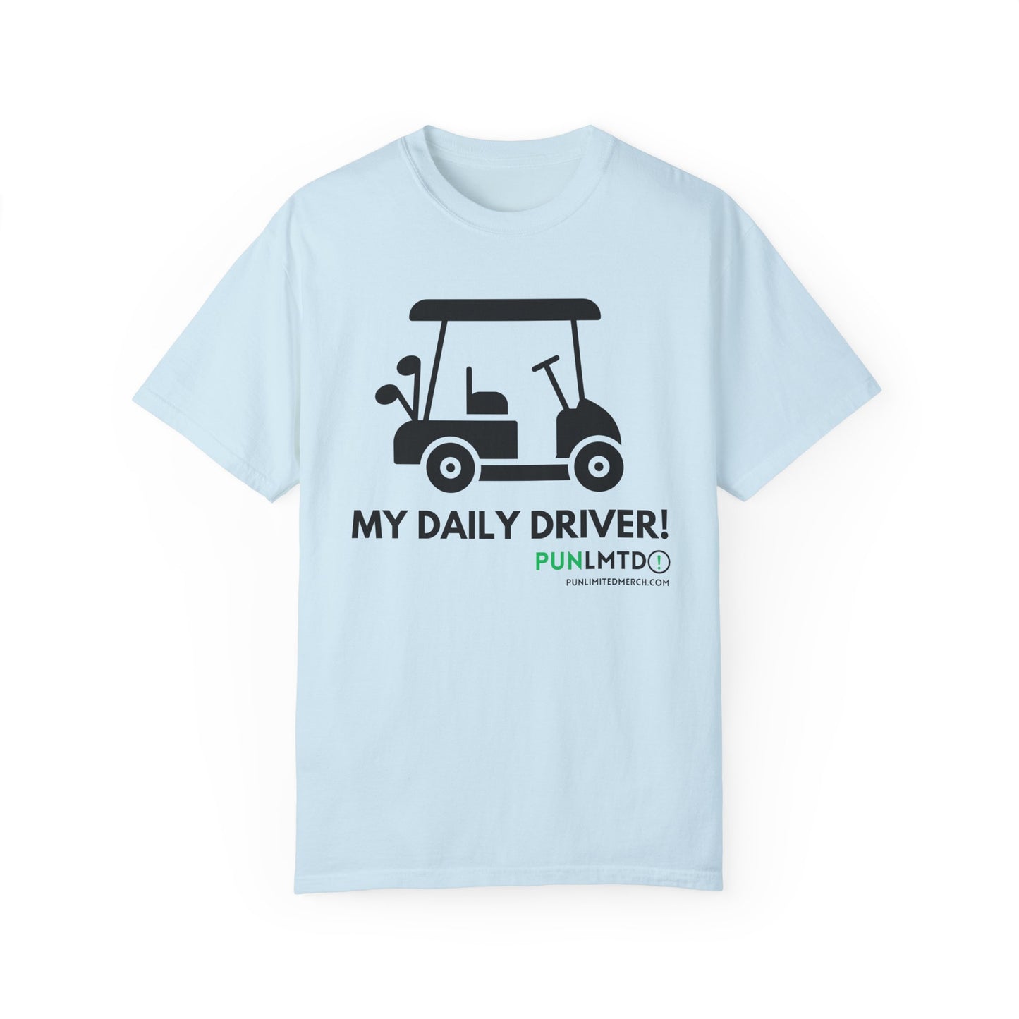 Funny Golf Shirt - My Daily Driver! Unisex Garment-Dyed T-shirt