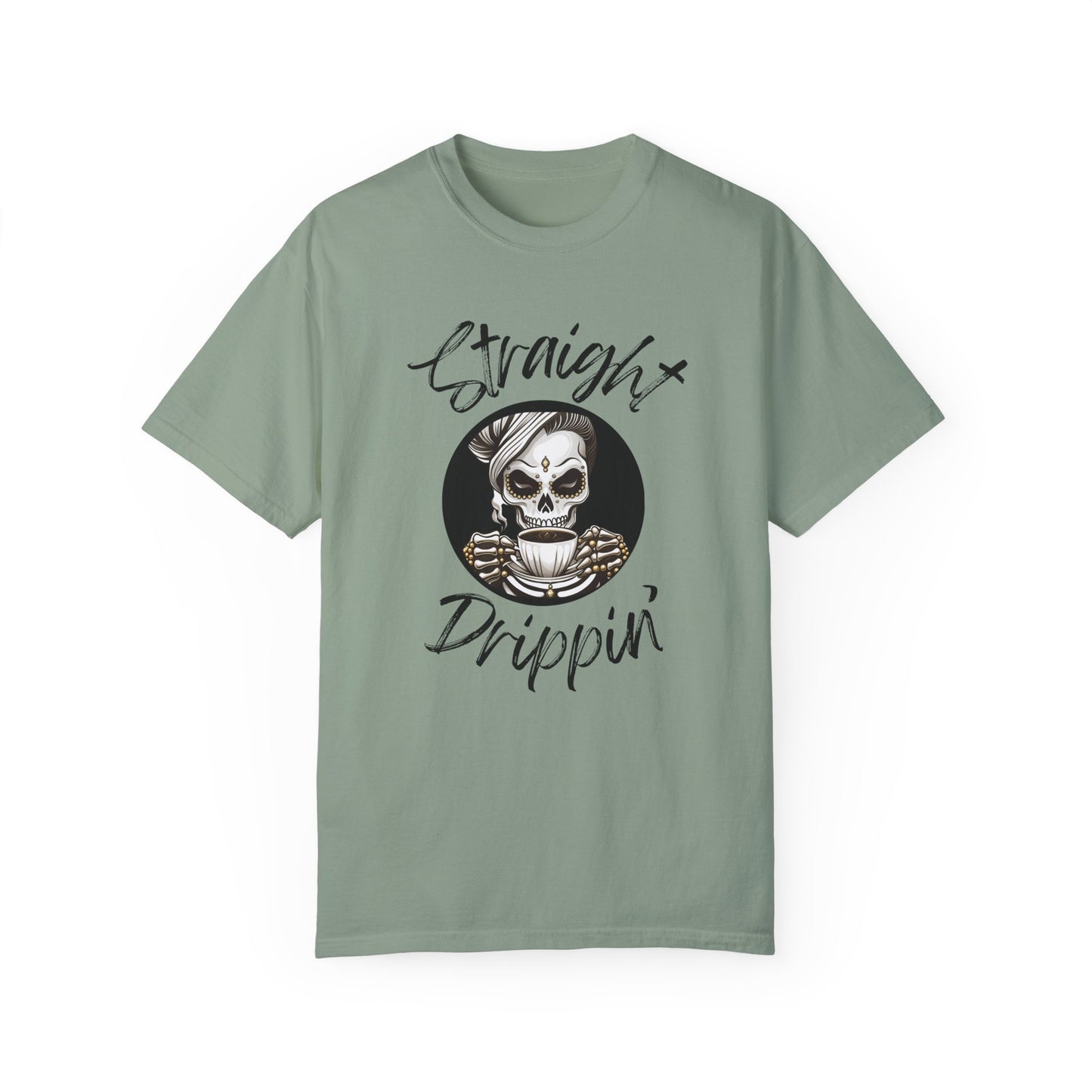 Striaight Drippin' - Unisex Garment-Dyed T-shirt - Pre Shrunk Cotton