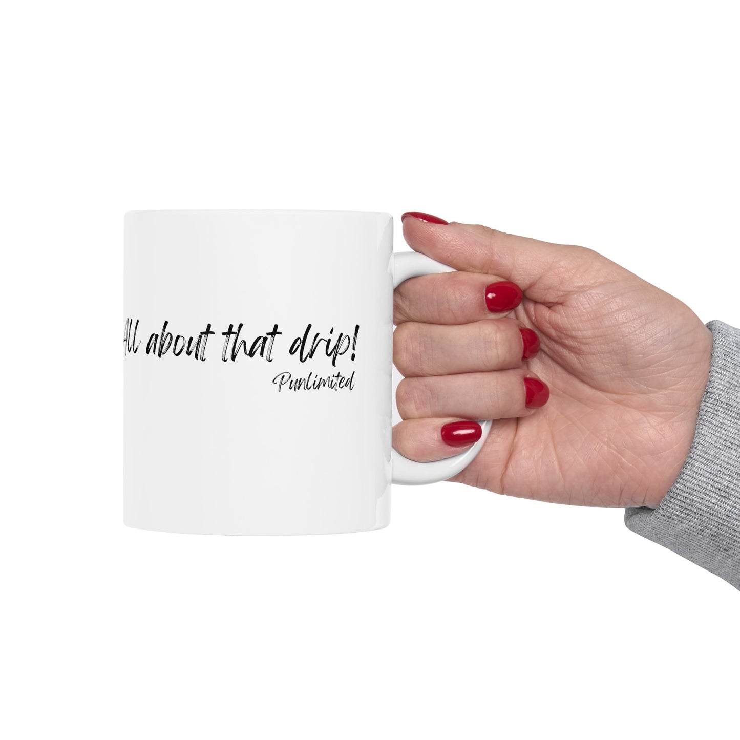 Funny Coffee Mug - All about that drip coffee mug