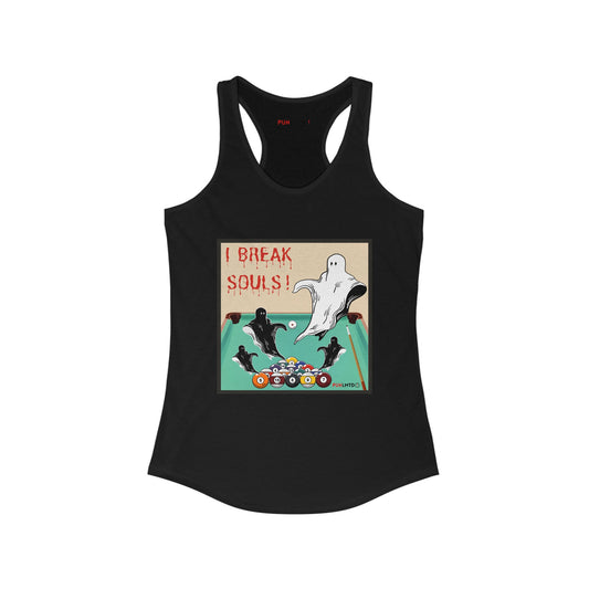 Funny Billiards Racerback Tank - I Break Souls! Women's Ideal Racerback Tank