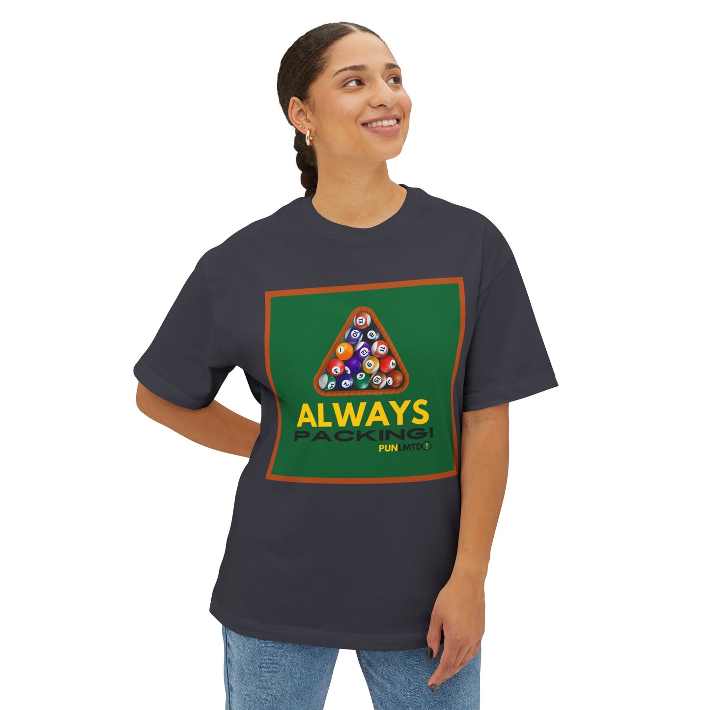 Funny Billiards Tee - Always Packing! Unisex Oversized Boxy Tee