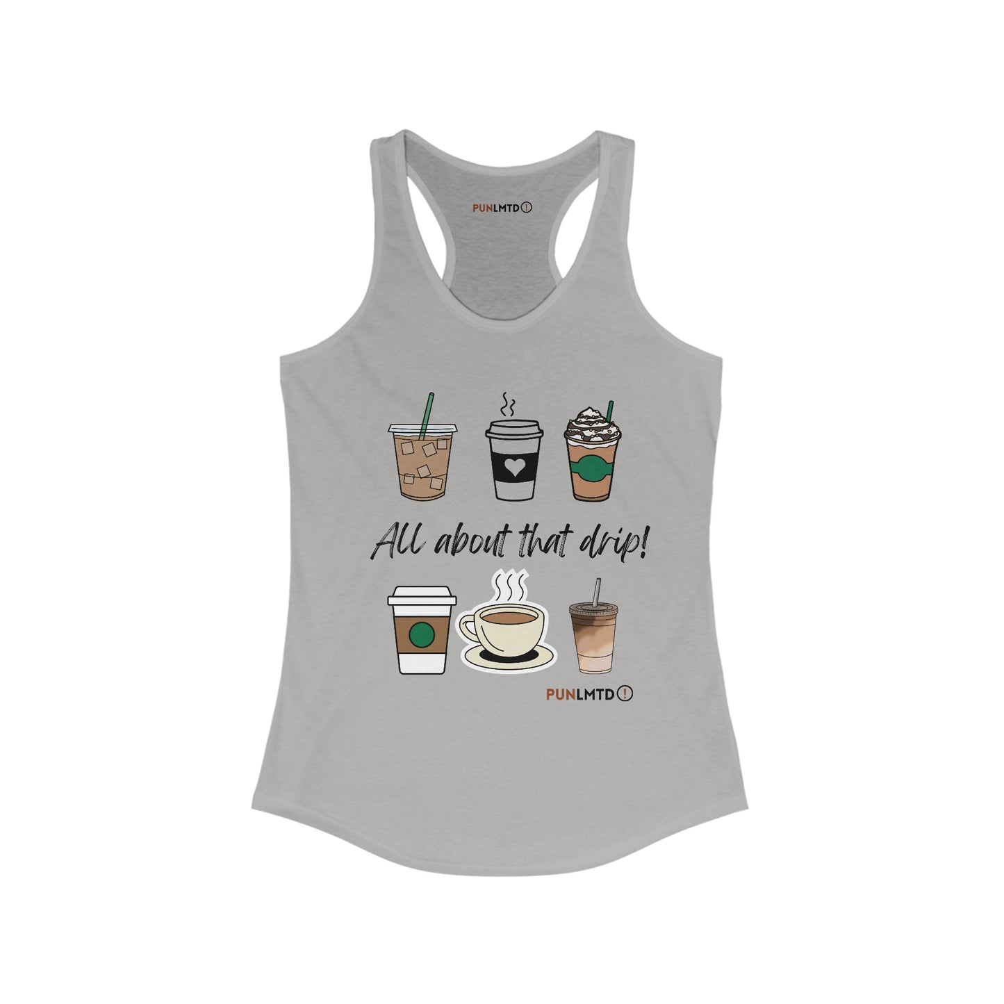 All About That Drip! Women's Ideal Racerback Tank