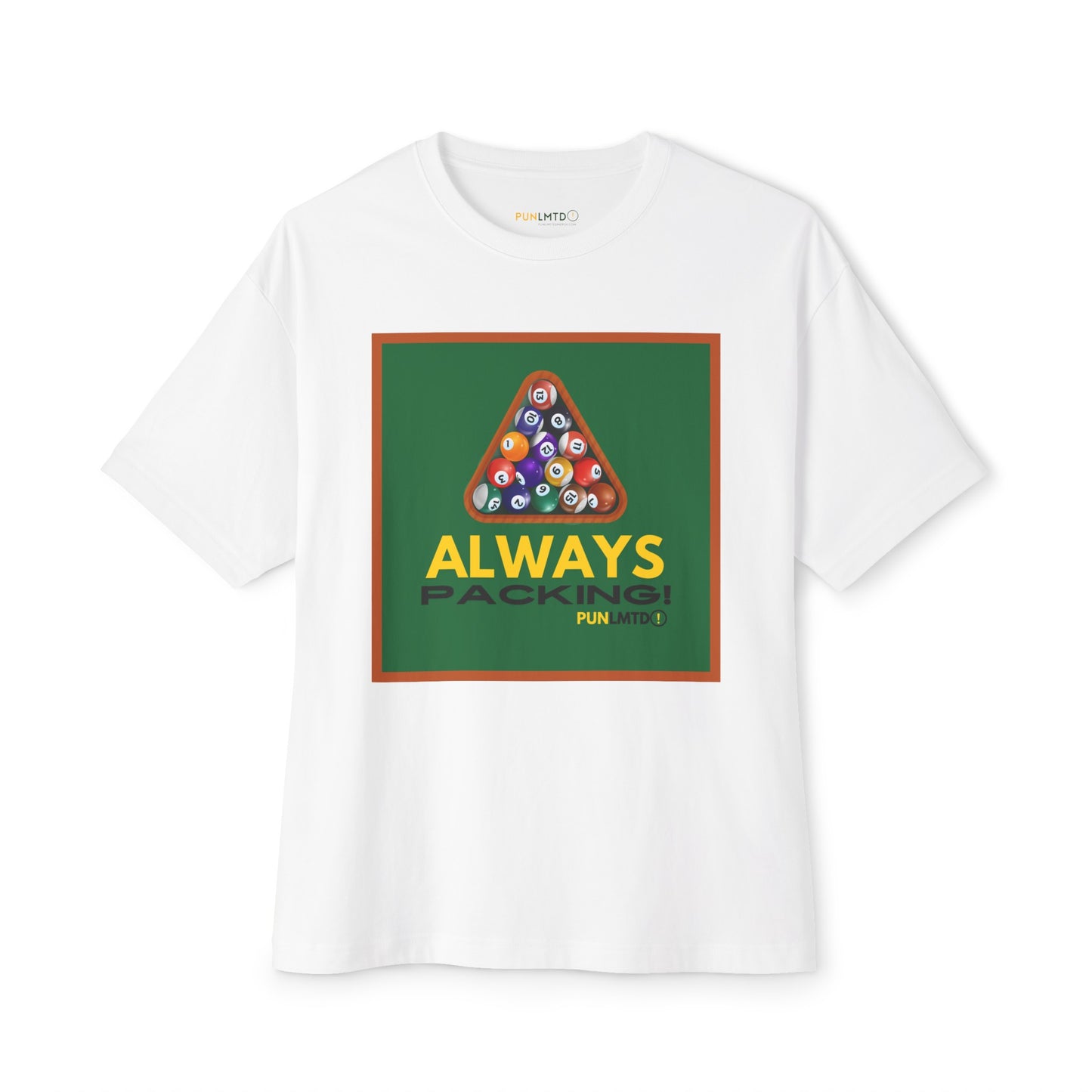 Funny Billiards Tee - Always Packing! Unisex Oversized Boxy Tee