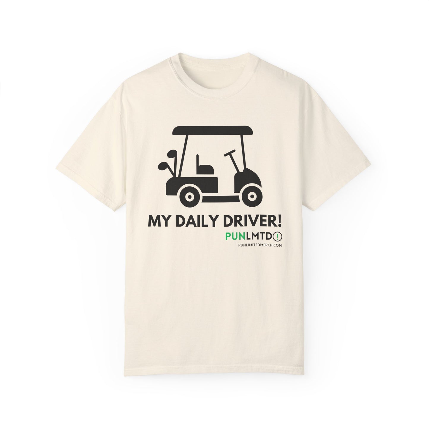 Funny Golf Shirt - My Daily Driver! Unisex Garment-Dyed T-shirt