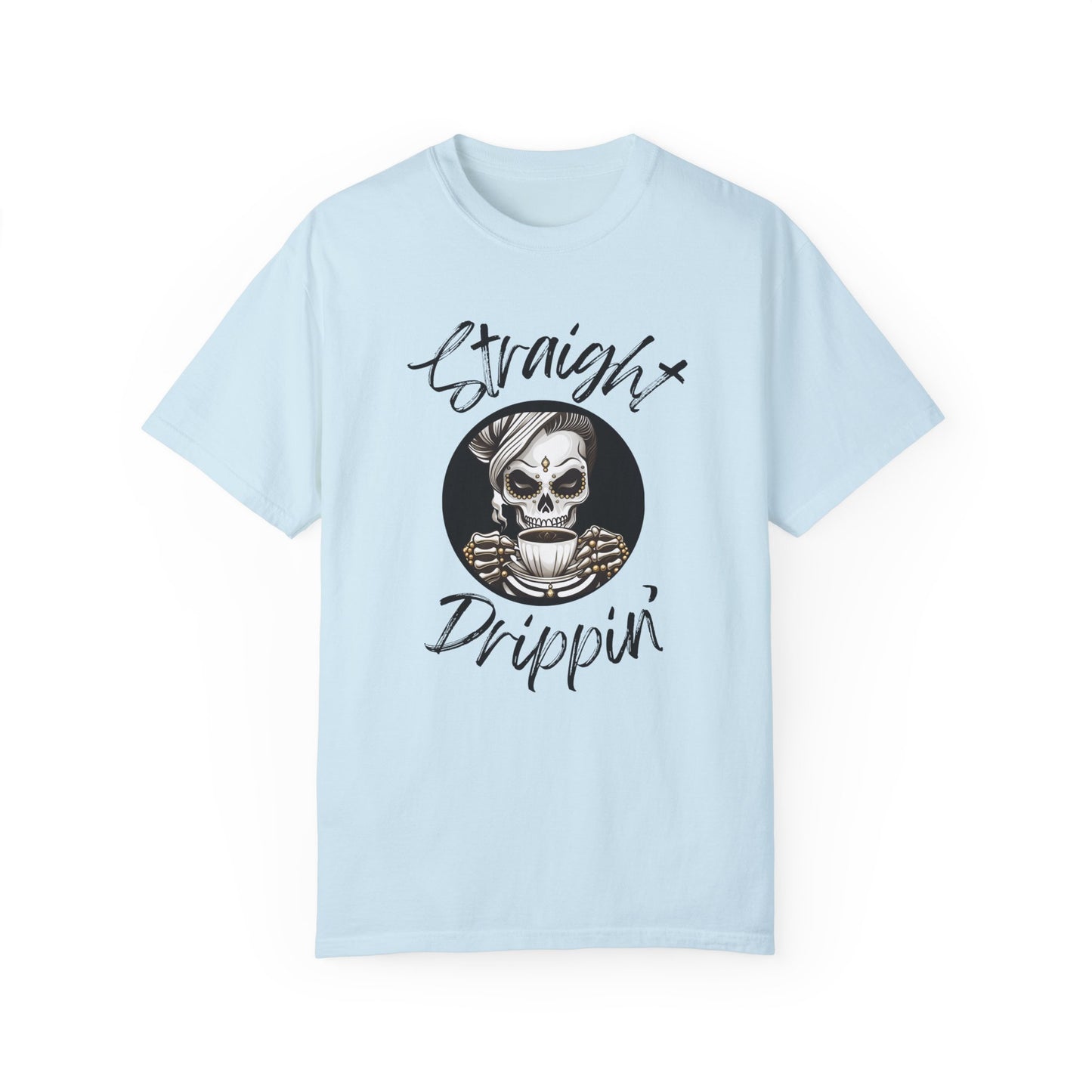 Striaight Drippin' - Unisex Garment-Dyed T-shirt - Pre Shrunk Cotton