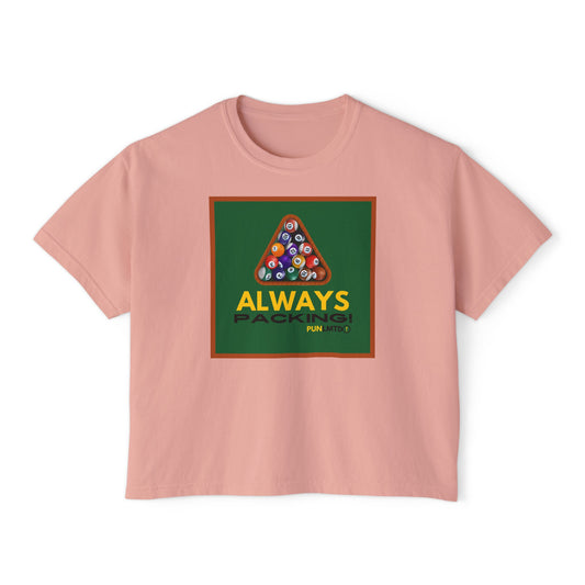 Funny Billiards Tee - Always Packing! Women's Boxy Tee